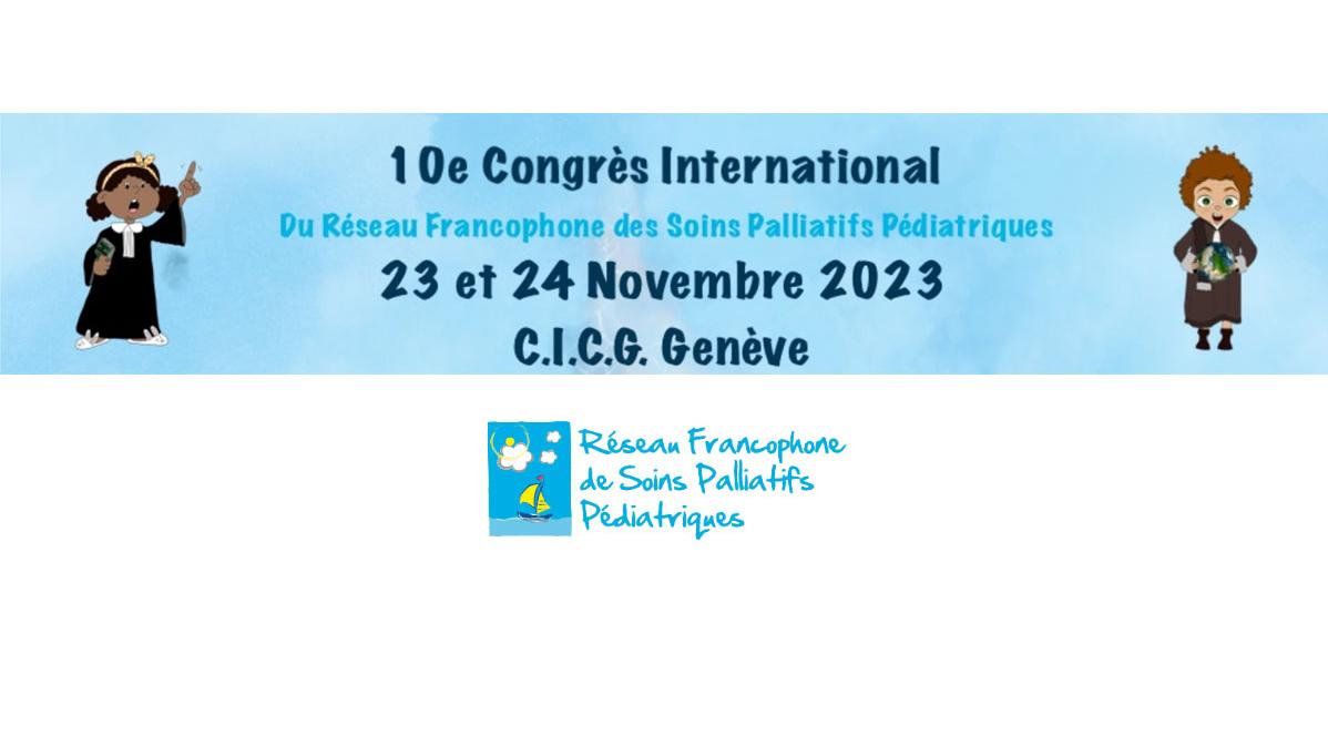 10e Congrès International du Réseau Francophone de Soins Palliatifs Pédiatriques